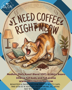 I Need Coffee Right Meow | Medium Dark Roast