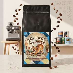 I Need Coffee Right Meow | Medium Dark Roast
