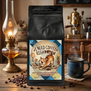 I Need Coffee Right Meow | Medium Dark Roast