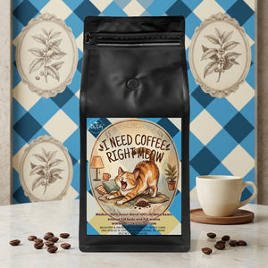 I Need Coffee Right Meow | Medium Dark Roast